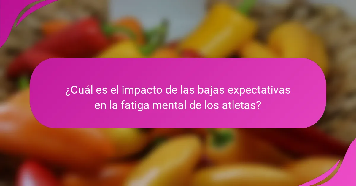 ¿Cuál es el impacto de las bajas expectativas en la fatiga mental de los atletas?