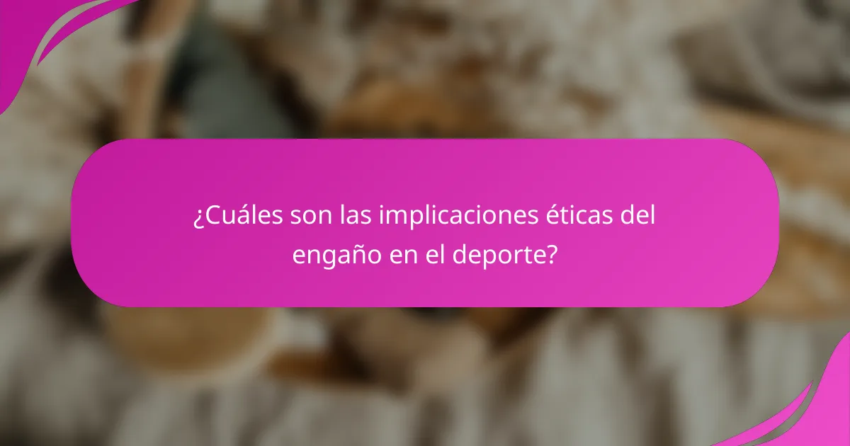 ¿Cuáles son las implicaciones éticas del engaño en el deporte?