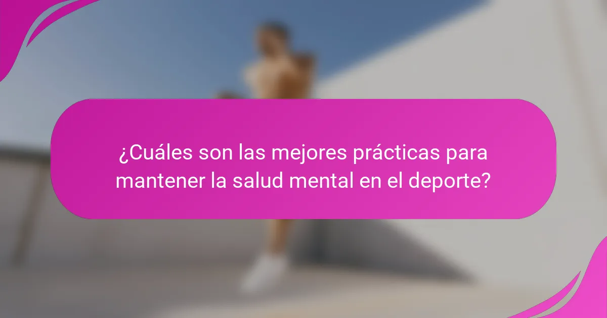 ¿Cuáles son las mejores prácticas para mantener la salud mental en el deporte?