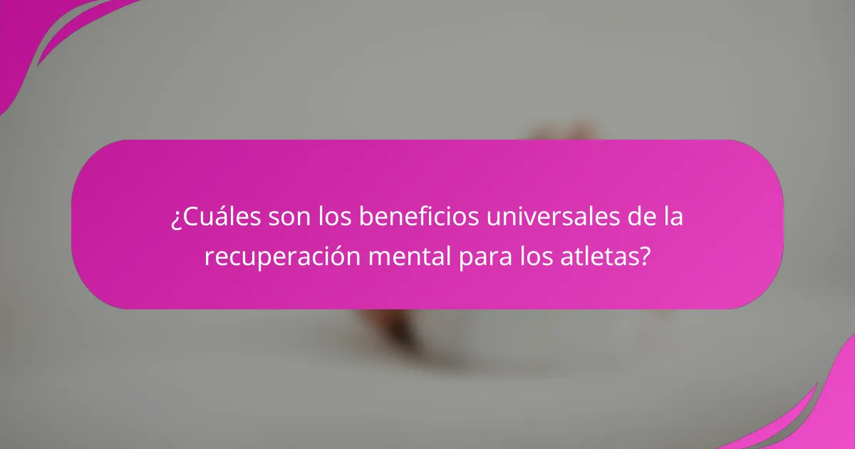 ¿Cuáles son los beneficios universales de la recuperación mental para los atletas?