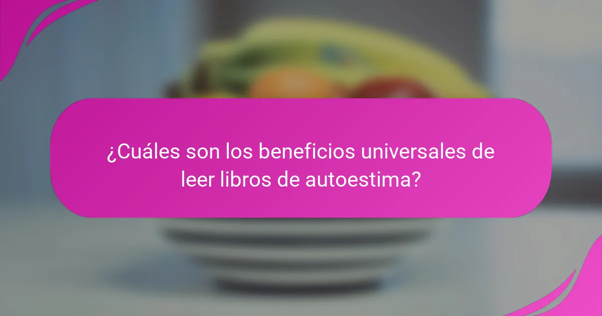 ¿Cuáles son los beneficios universales de leer libros de autoestima?