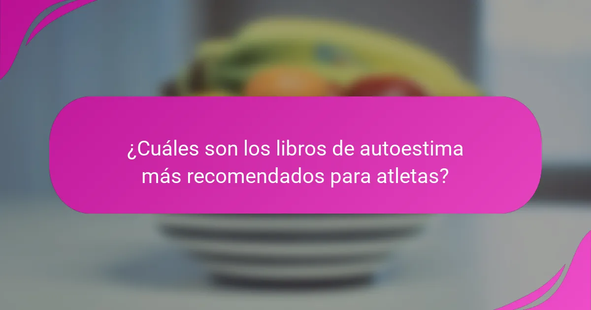 ¿Cuáles son los libros de autoestima más recomendados para atletas?