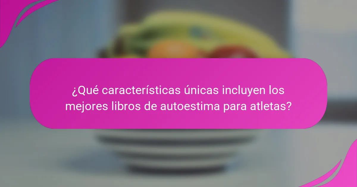¿Qué características únicas incluyen los mejores libros de autoestima para atletas?