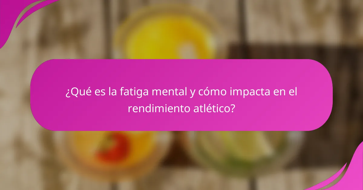 ¿Qué es la fatiga mental y cómo impacta en el rendimiento atlético?