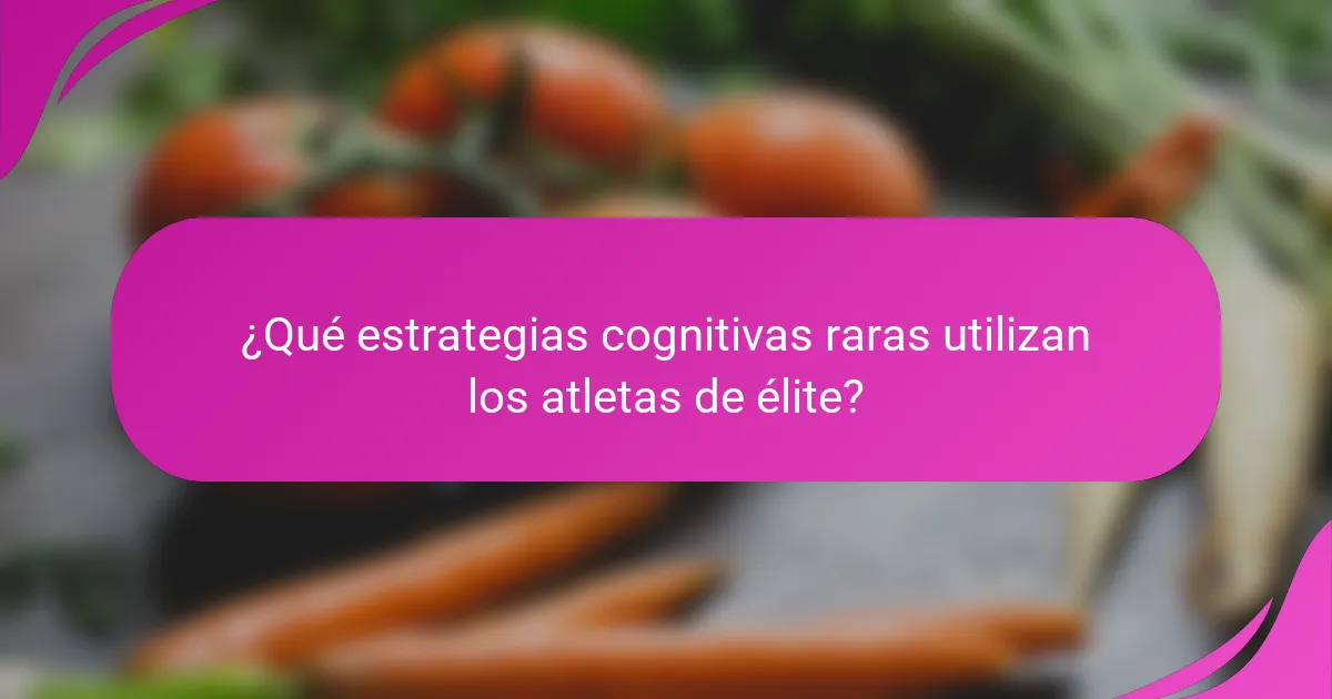 ¿Qué estrategias cognitivas raras utilizan los atletas de élite?