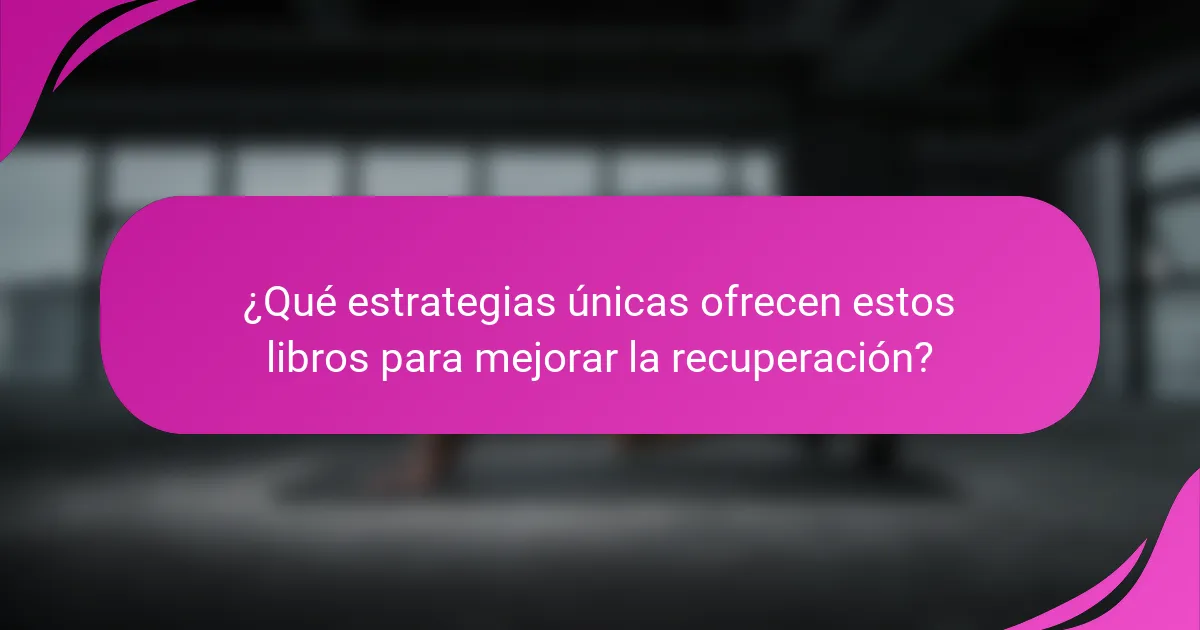 ¿Qué estrategias únicas ofrecen estos libros para mejorar la recuperación?