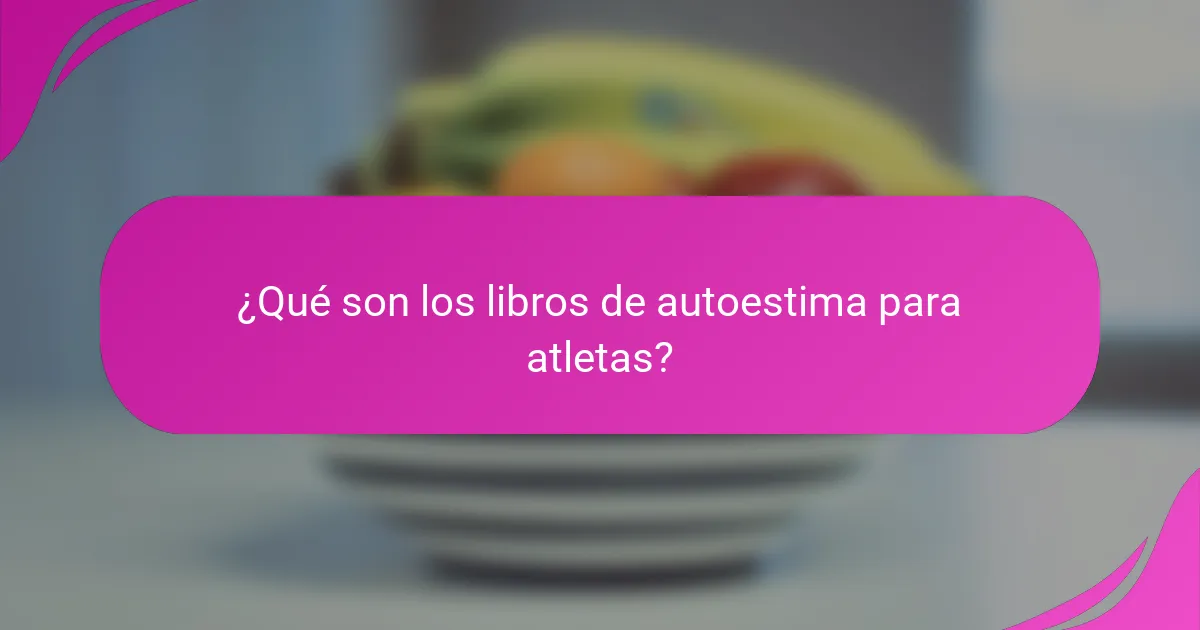¿Qué son los libros de autoestima para atletas?